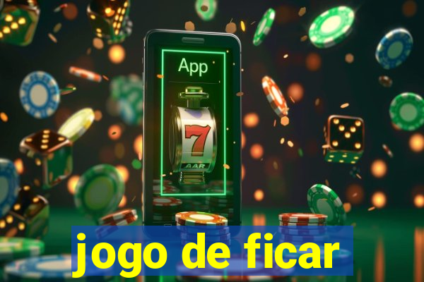 jogo de ficar